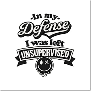 In my defense I was left unsupervised Funny Quote Sarcastic Sayings Humor Gift Posters and Art